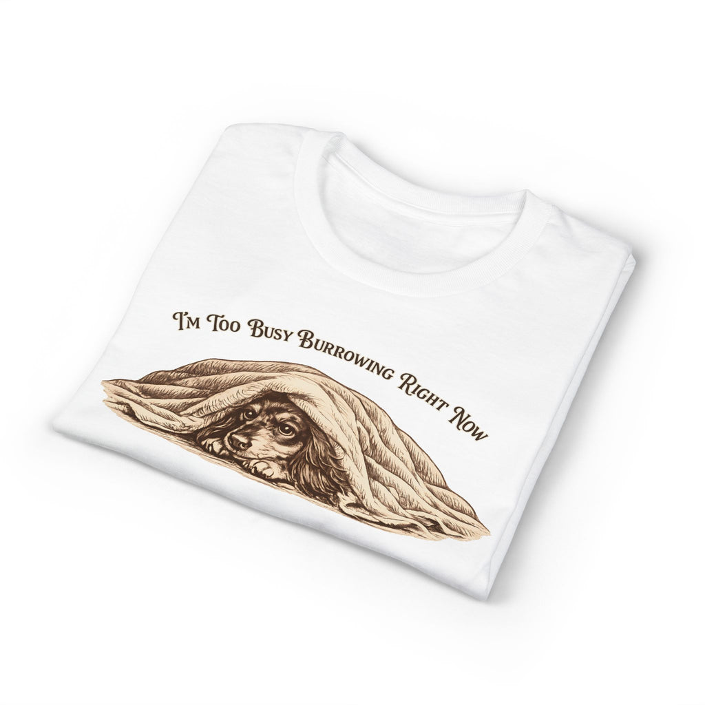 I'm Too Busy Burrowing Right Now T-Shirt