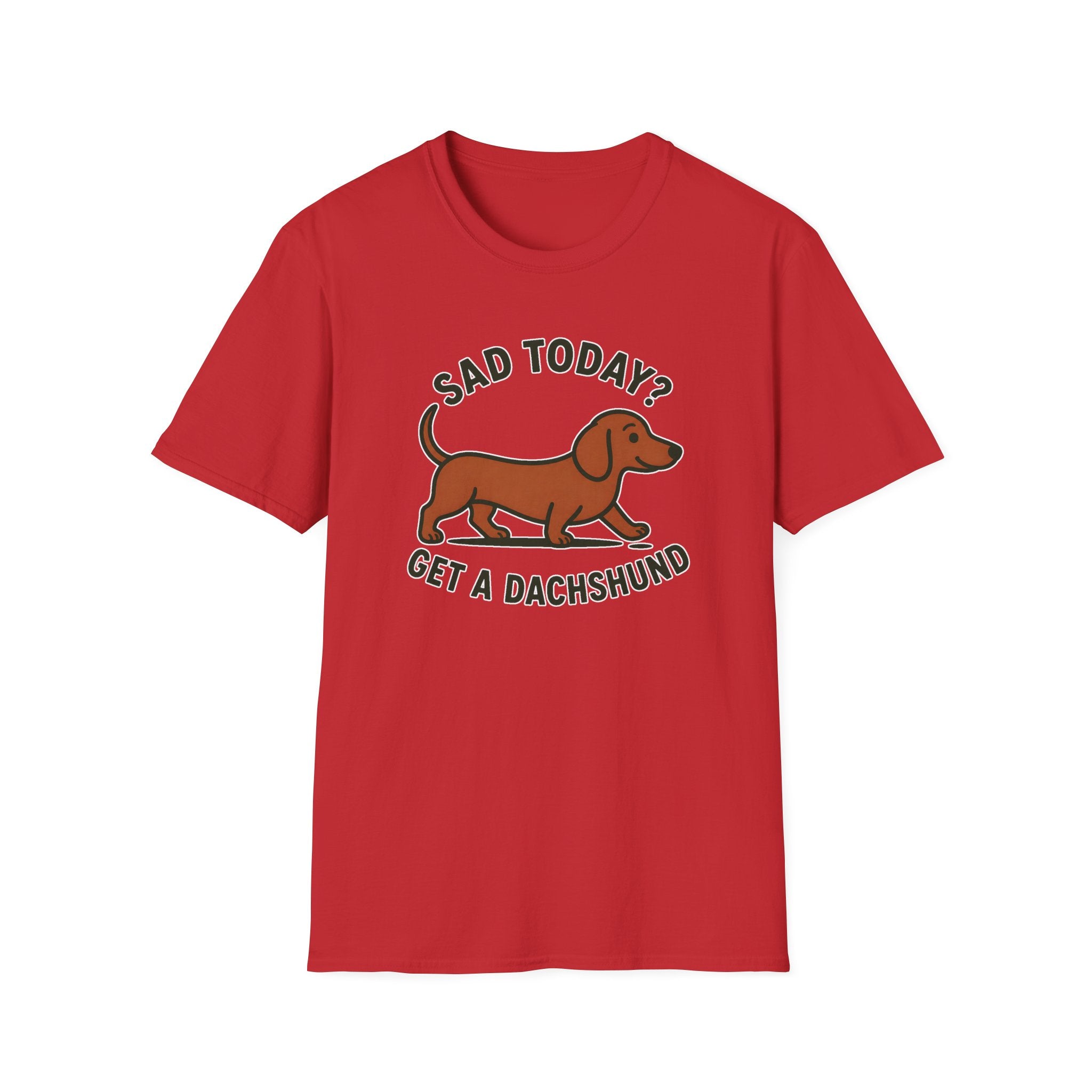 Sad Today? Get A Dachshund T-Shirt
