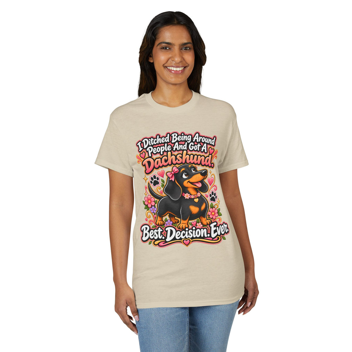 I Ditched Being Around People And Got A Dachshund. Best. Decision. Ever. Women's T-Shirt