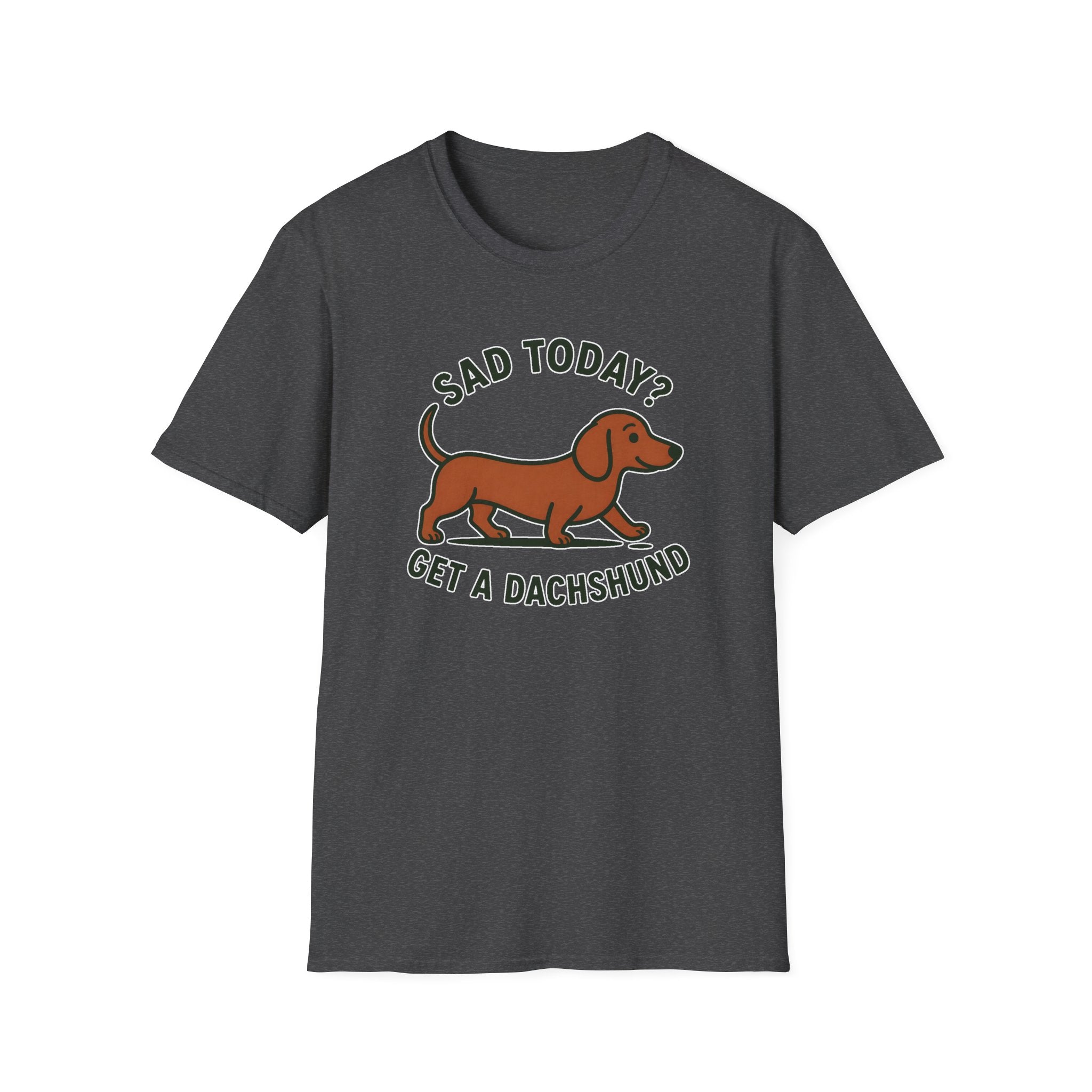 Sad Today? Get A Dachshund T-Shirt
