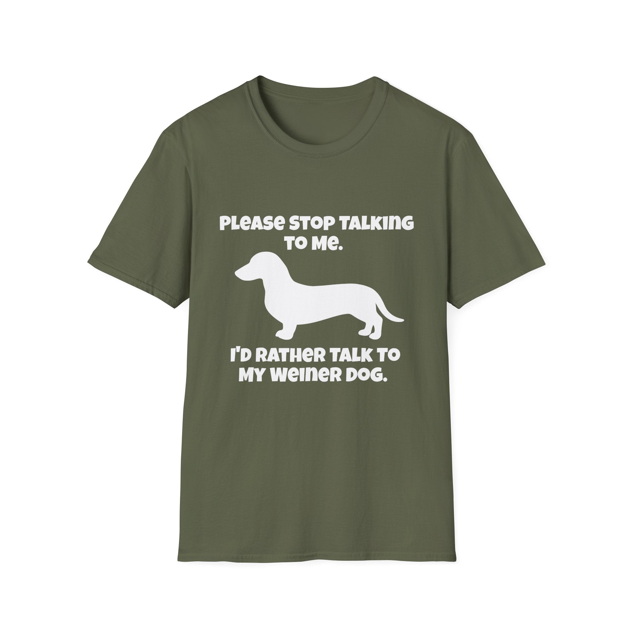 Stop Talking To Me I'd Rather Be Talking To My Weiner Dog T-Shirt