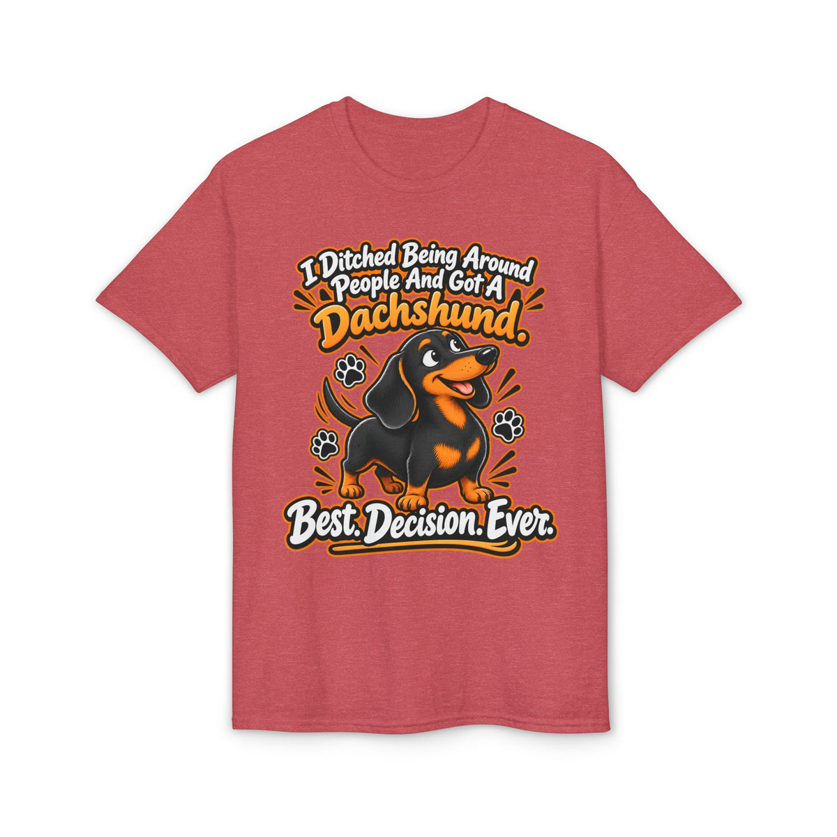 I Ditched Being Around People And Got A Dachshund. Best. Decision. Ever. Men's T-Shirt