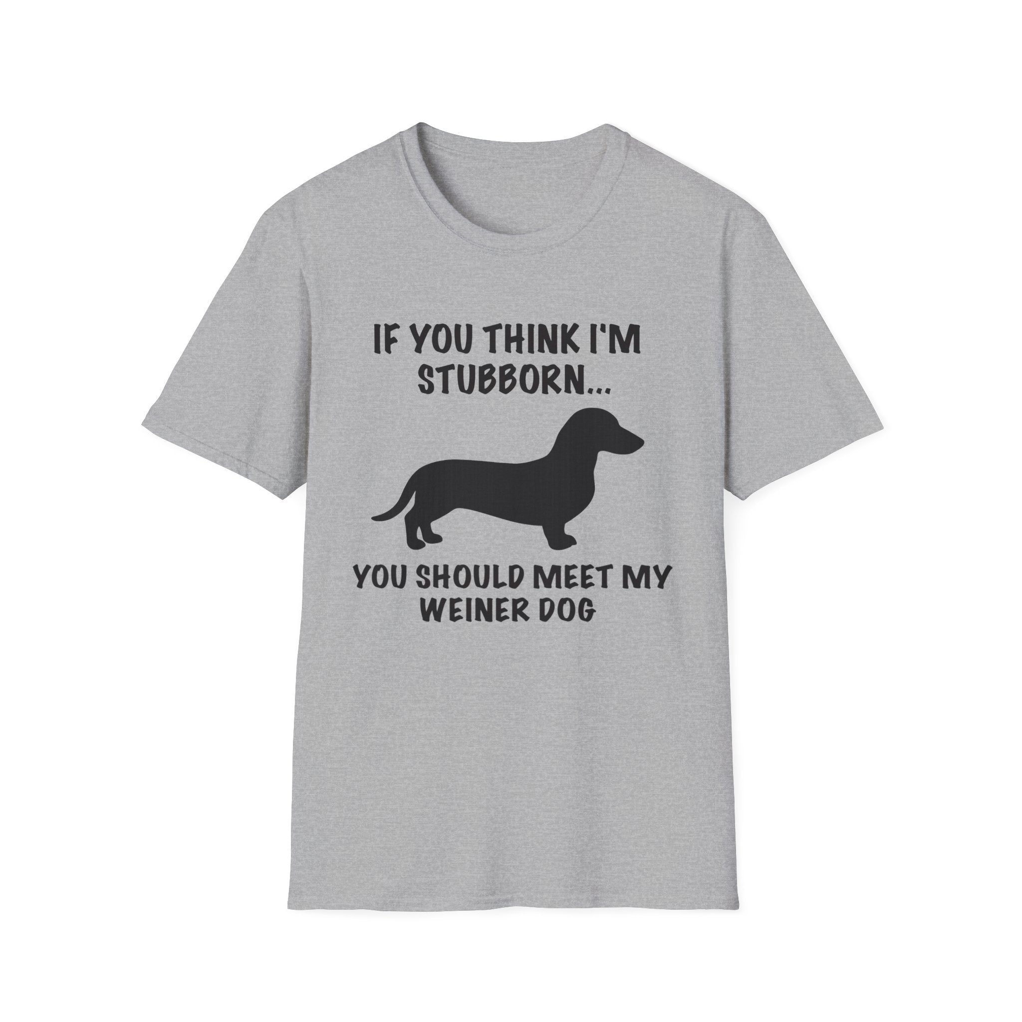 If You Think I'm Stubborn T-Shirt