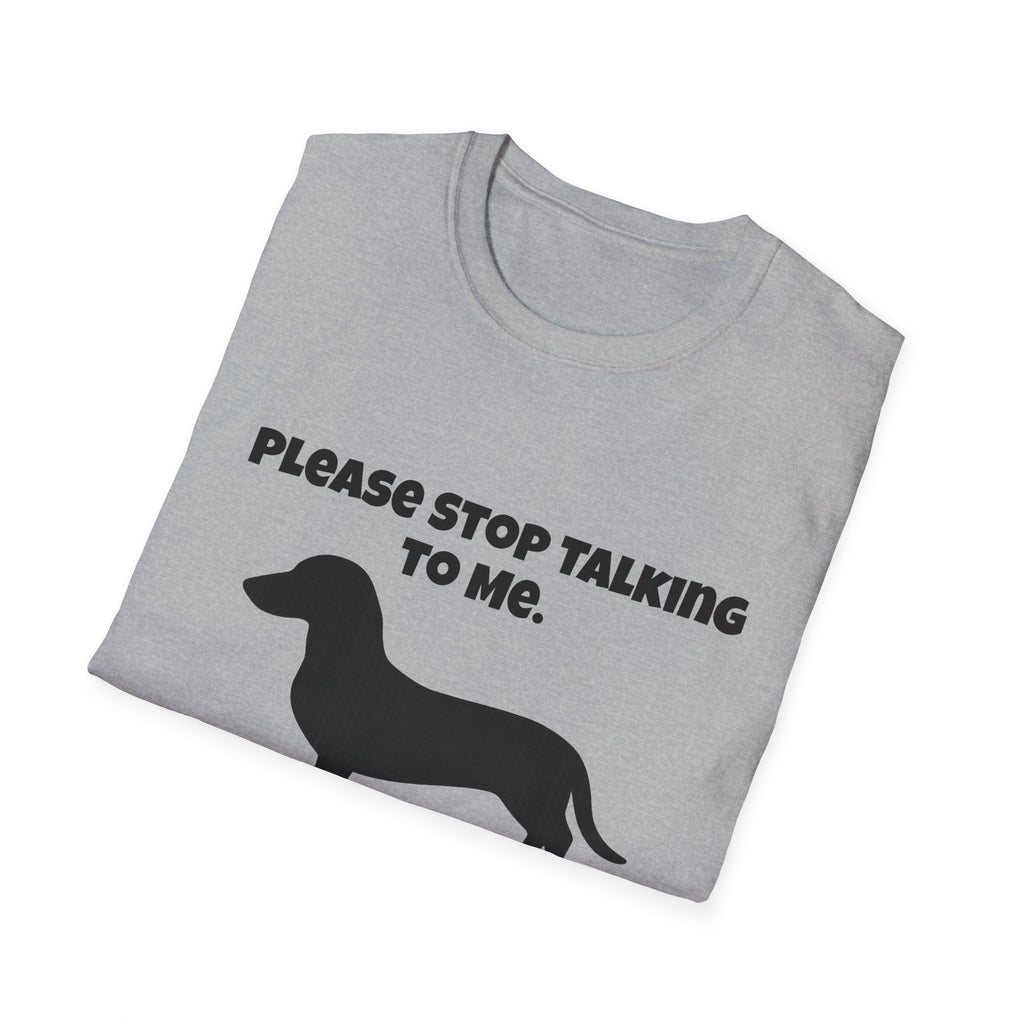 Stop Talking To Me I'd Rather Be Talking To My Weiner Dog T-Shirt