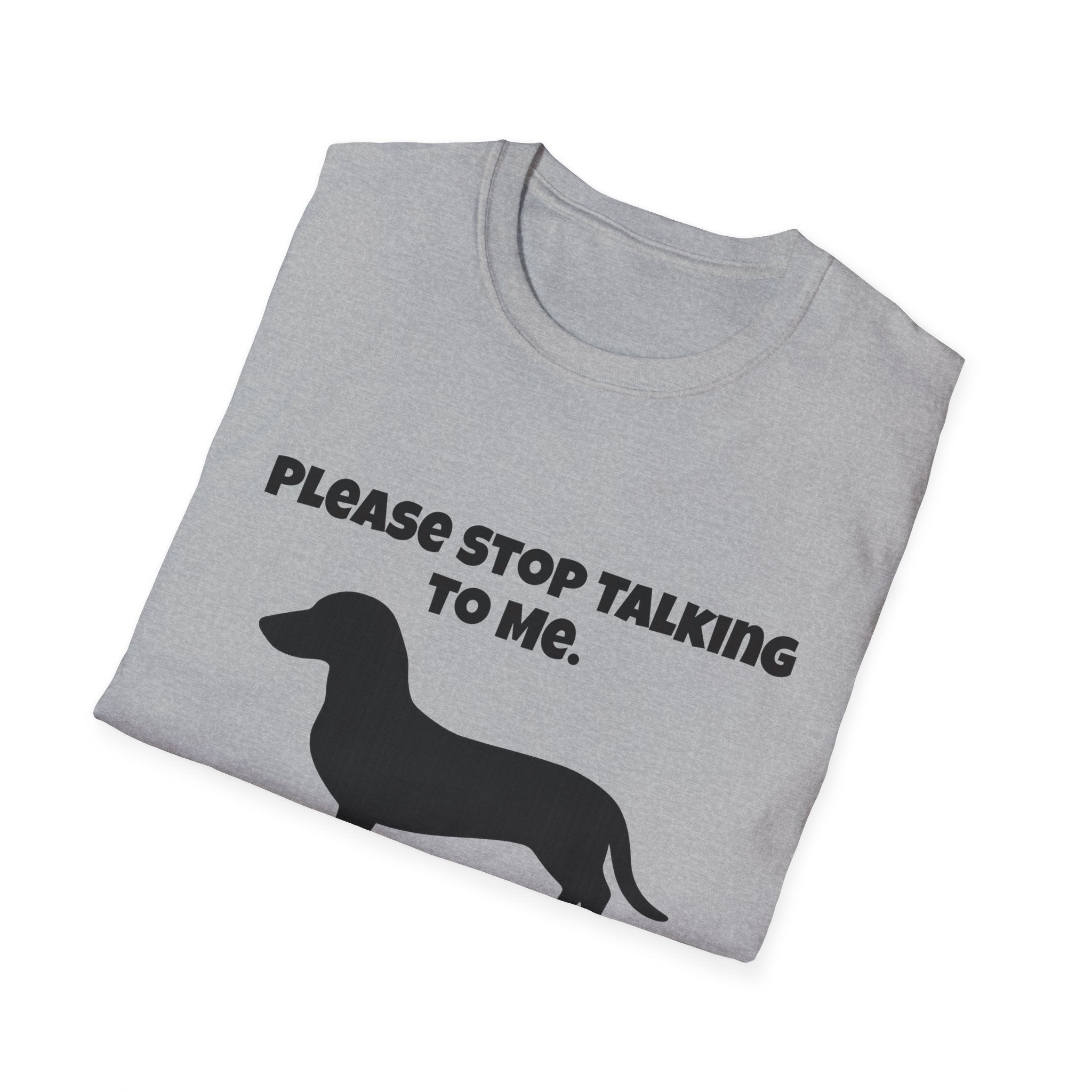 Stop Talking To Me I'd Rather Be Talking To My Weiner Dog T-Shirt