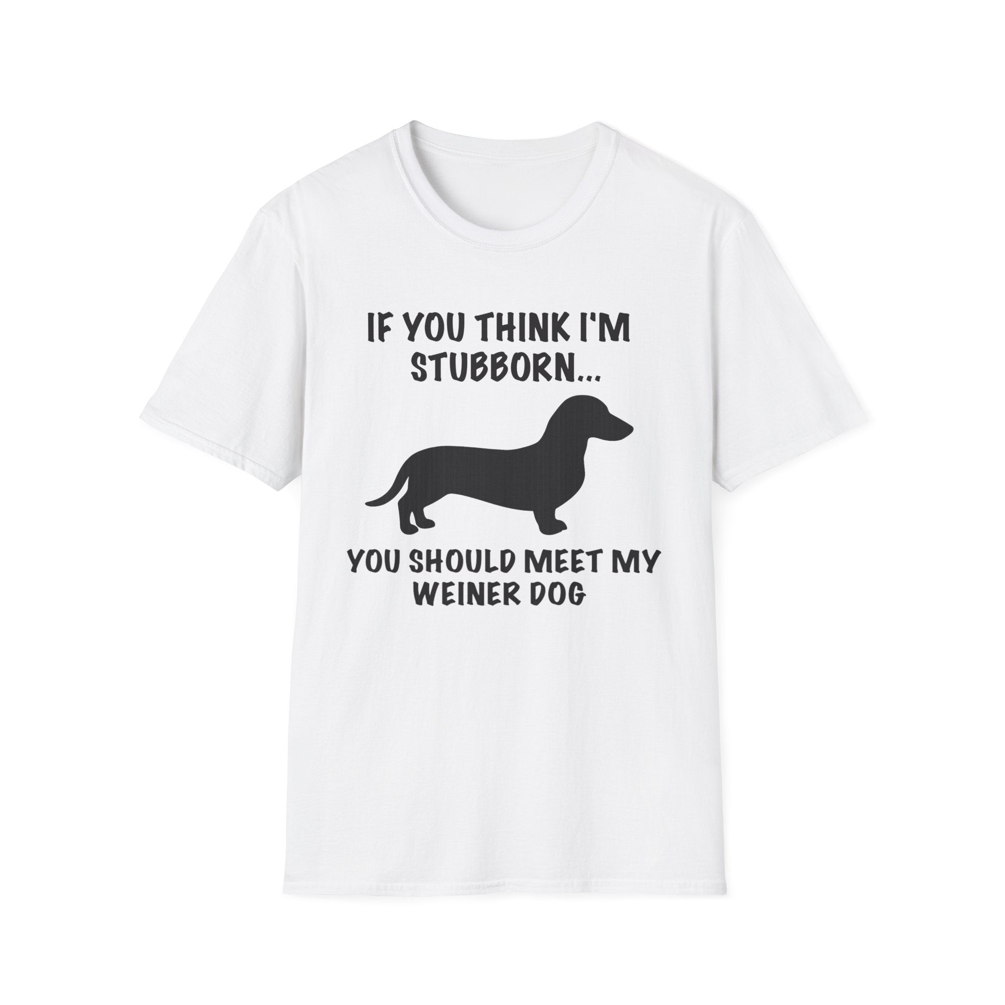 If You Think I'm Stubborn T-Shirt