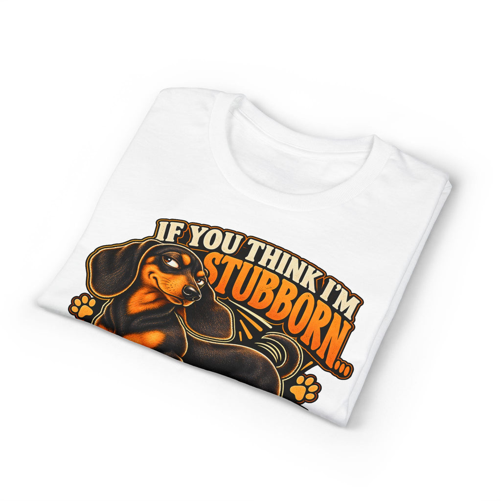 If You Think I'm Stubborn You Should Meet My Weiner Dog T-Shirt