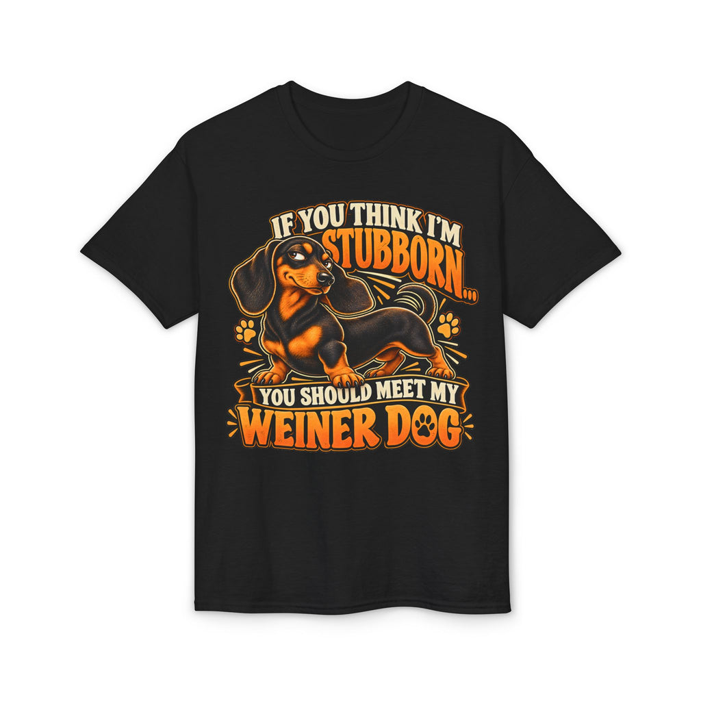 If You Think I'm Stubborn You Should Meet My Weiner Dog T-Shirt