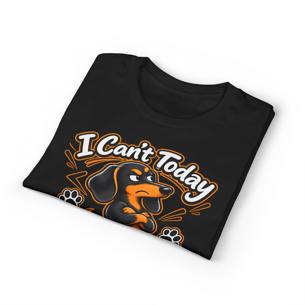 I Can't Today My Dachshund Said No T-Shirt