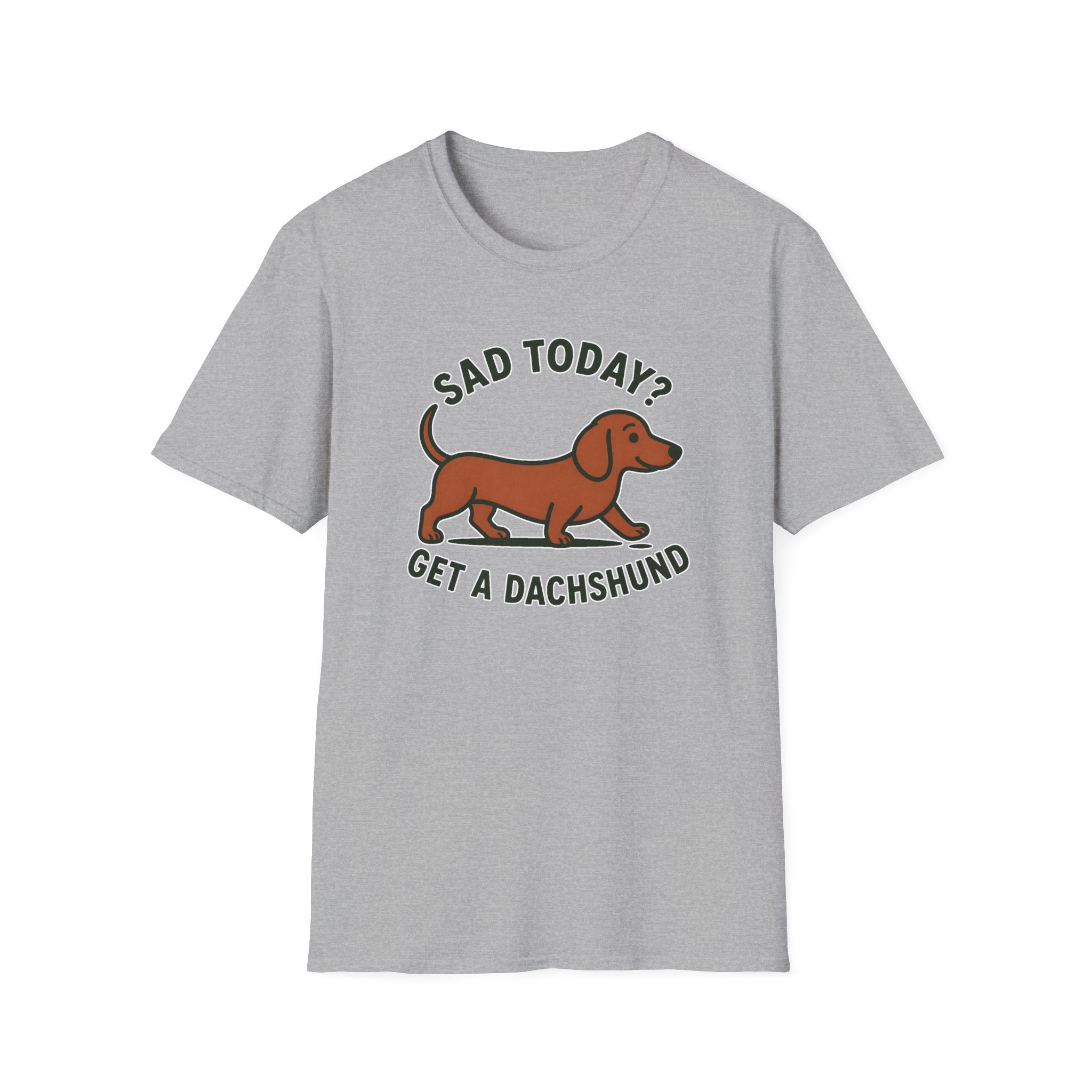 Sad Today? Get A Dachshund T-Shirt