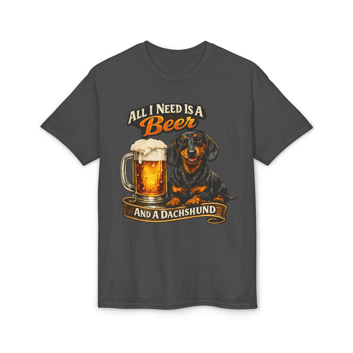 All I Need Is A Beer And A Dachshund T-Shirt