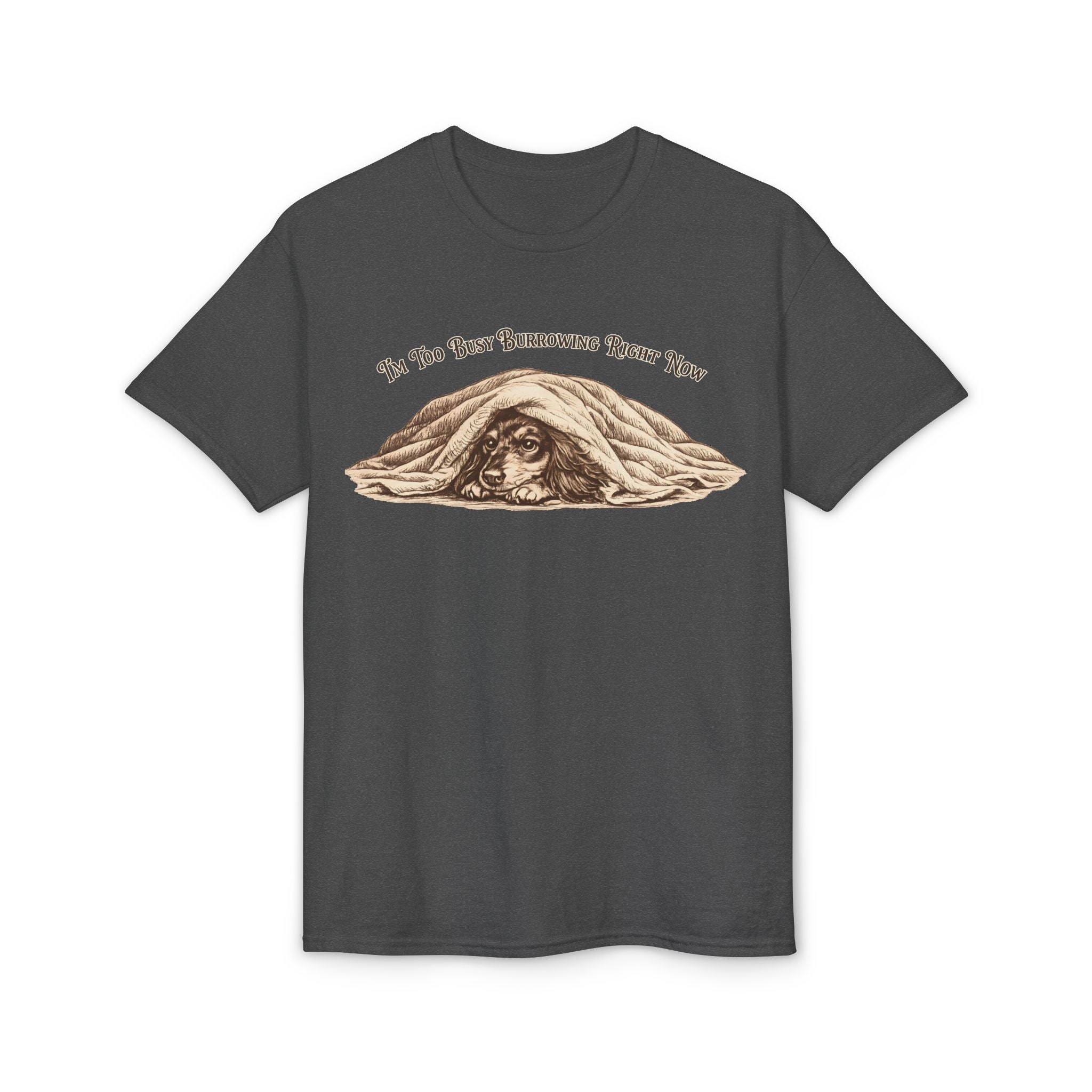 I'm Too Busy Burrowing Right Now T-Shirt
