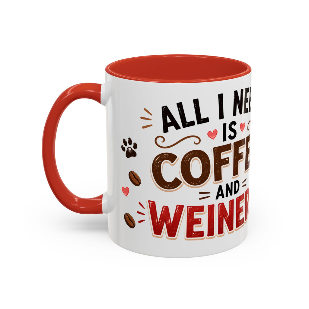 All I Need Is Coffee And Weiners Accent Coffee Mug