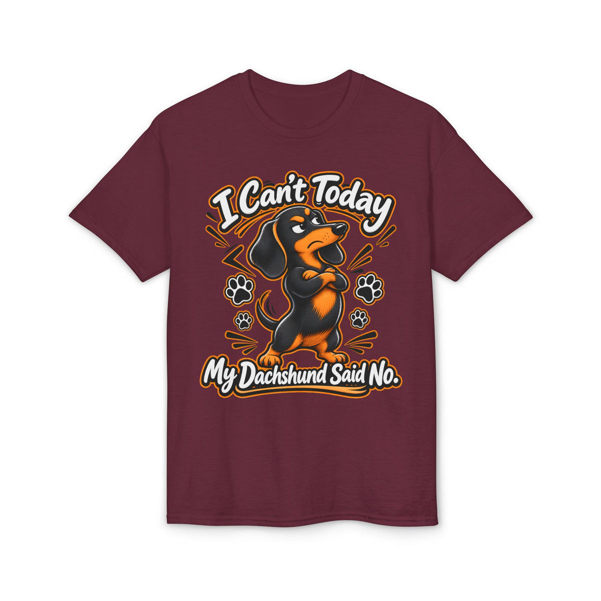 I Can't Today My Dachshund Said No T-Shirt