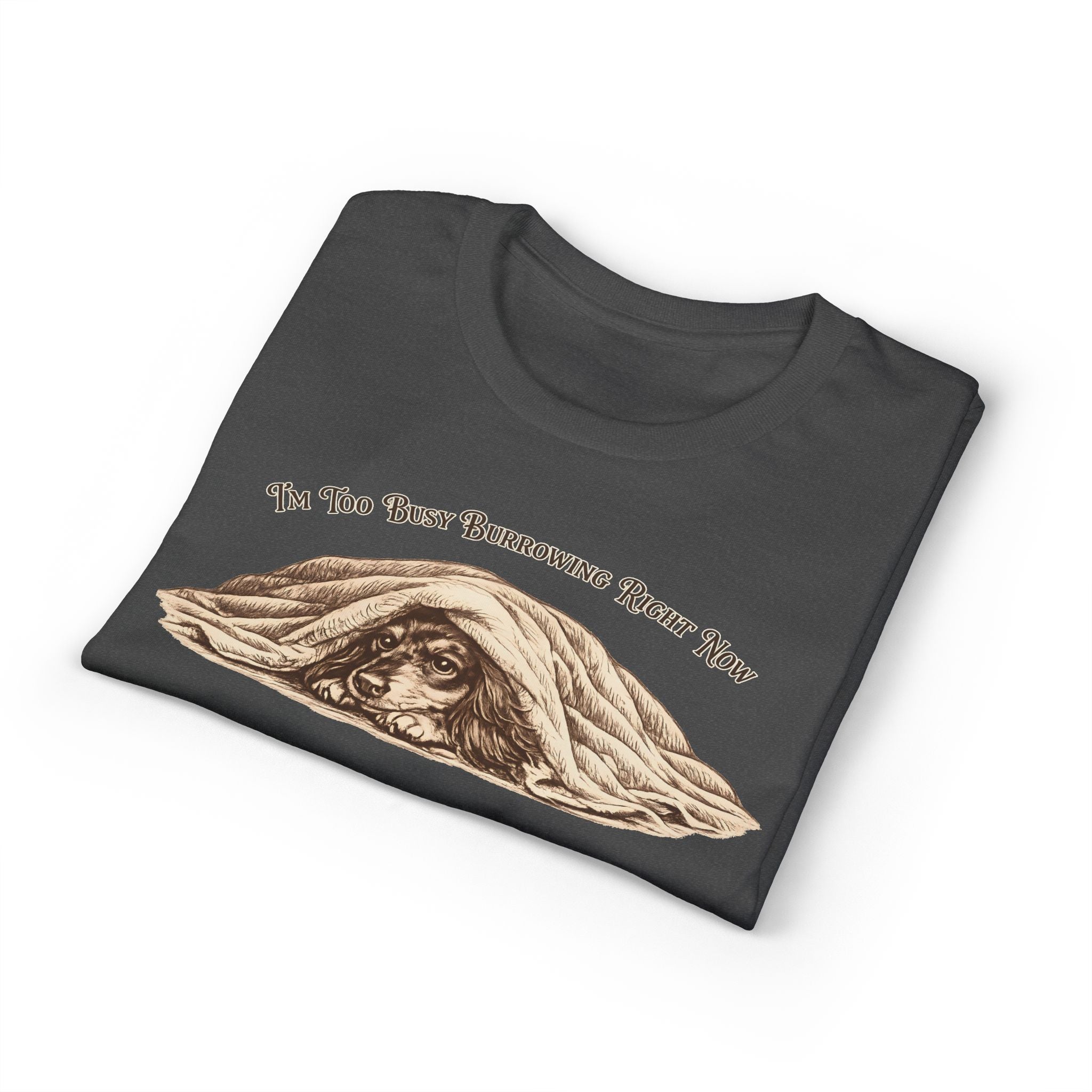 I'm Too Busy Burrowing Right Now T-Shirt