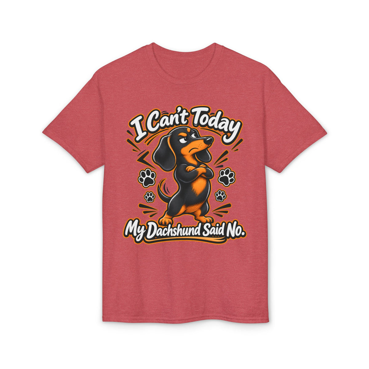 I Can't Today My Dachshund Said No T-Shirt