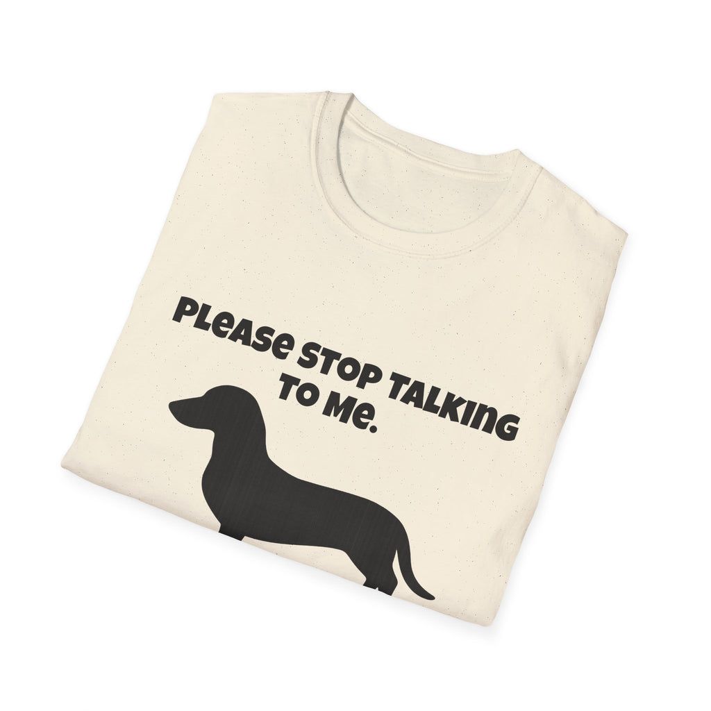 Stop Talking To Me I'd Rather Be Talking To My Weiner Dog T-Shirt