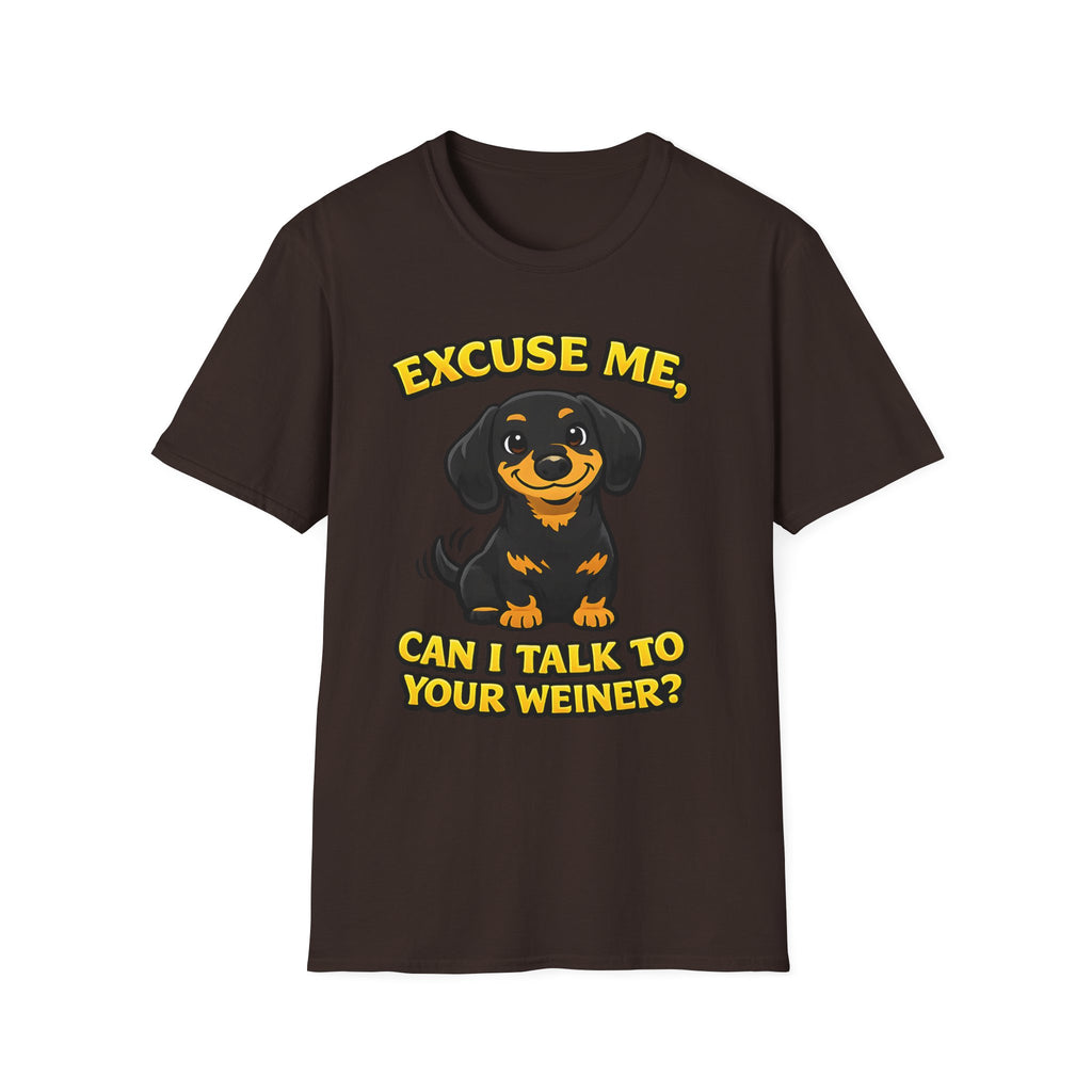 Excuse Me Can I Talk To Your Weiner T-Shirt