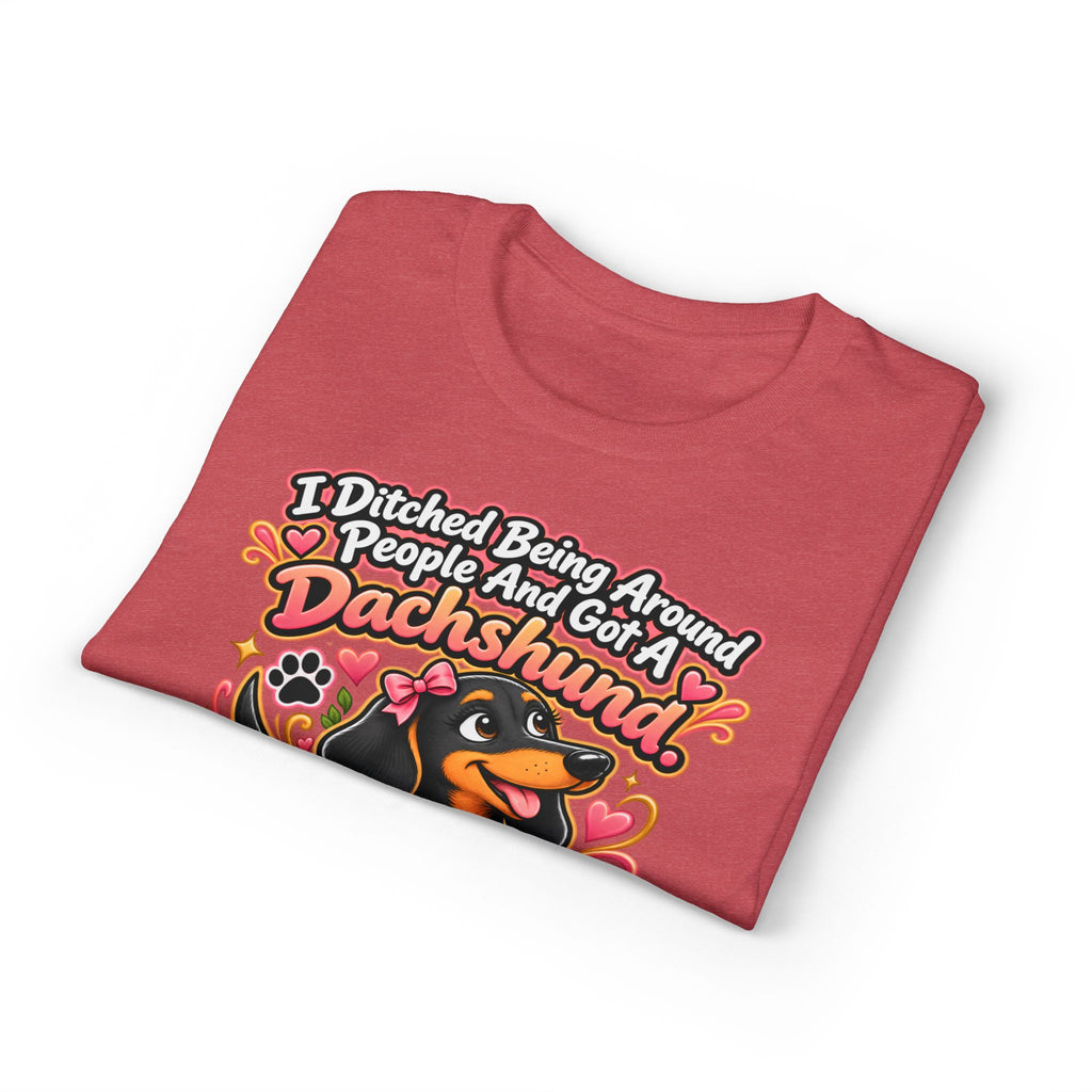 I Ditched Being Around People And Got A Dachshund. Best. Decision. Ever. Women's T-Shirt