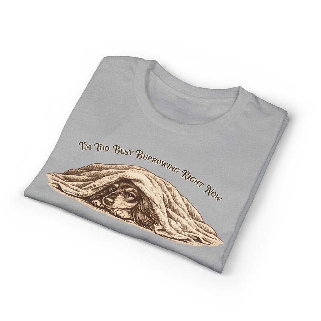I'm Too Busy Burrowing Right Now T-Shirt