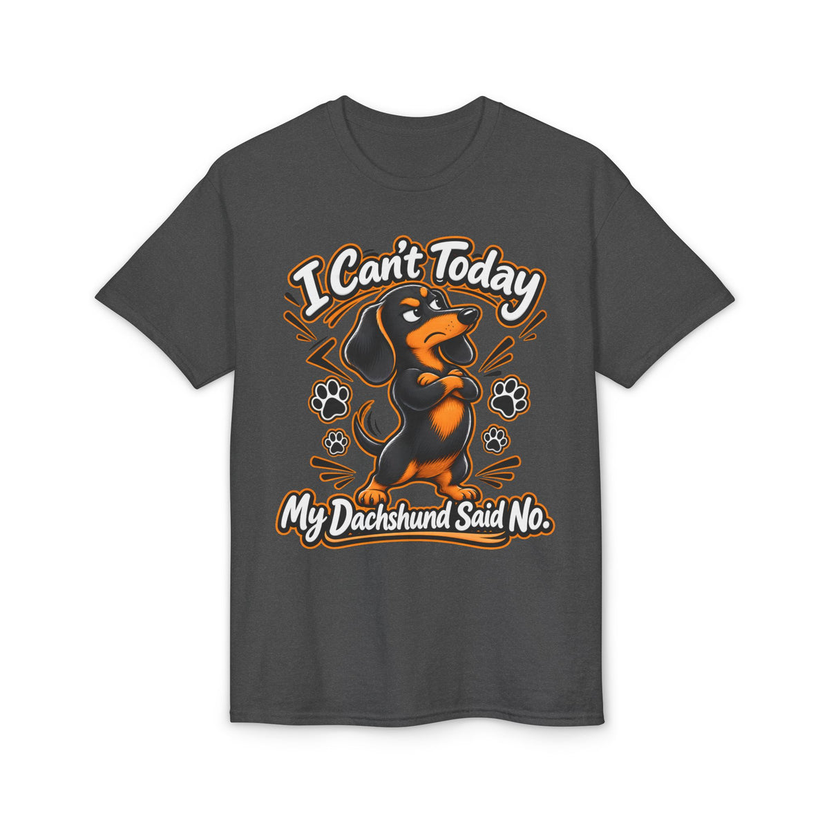I Can't Today My Dachshund Said No T-Shirt