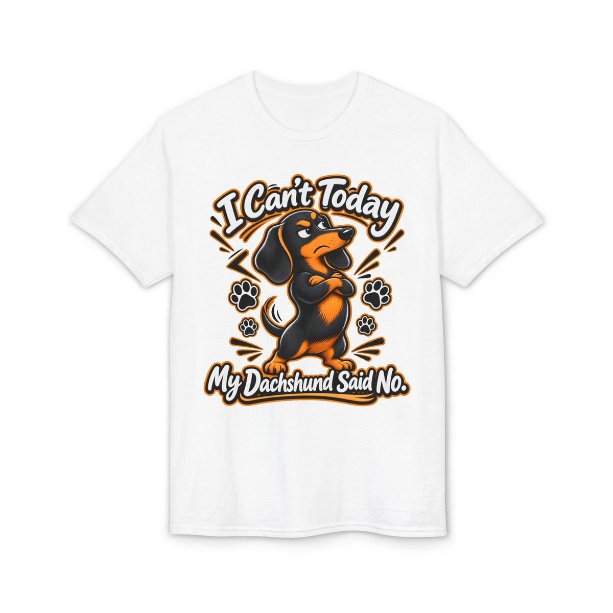 I Can't Today My Dachshund Said No T-Shirt