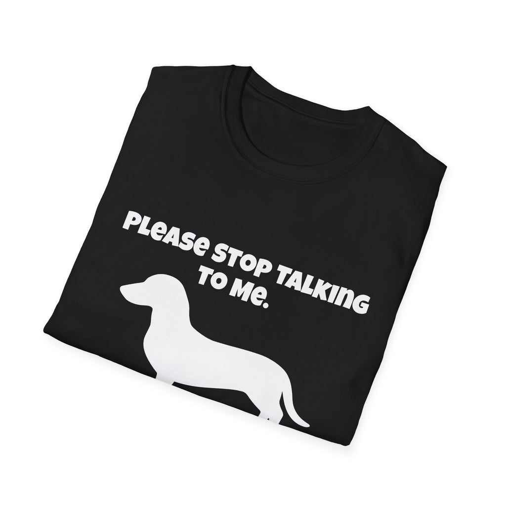 Stop Talking To Me I'd Rather Be Talking To My Weiner Dog T-Shirt
