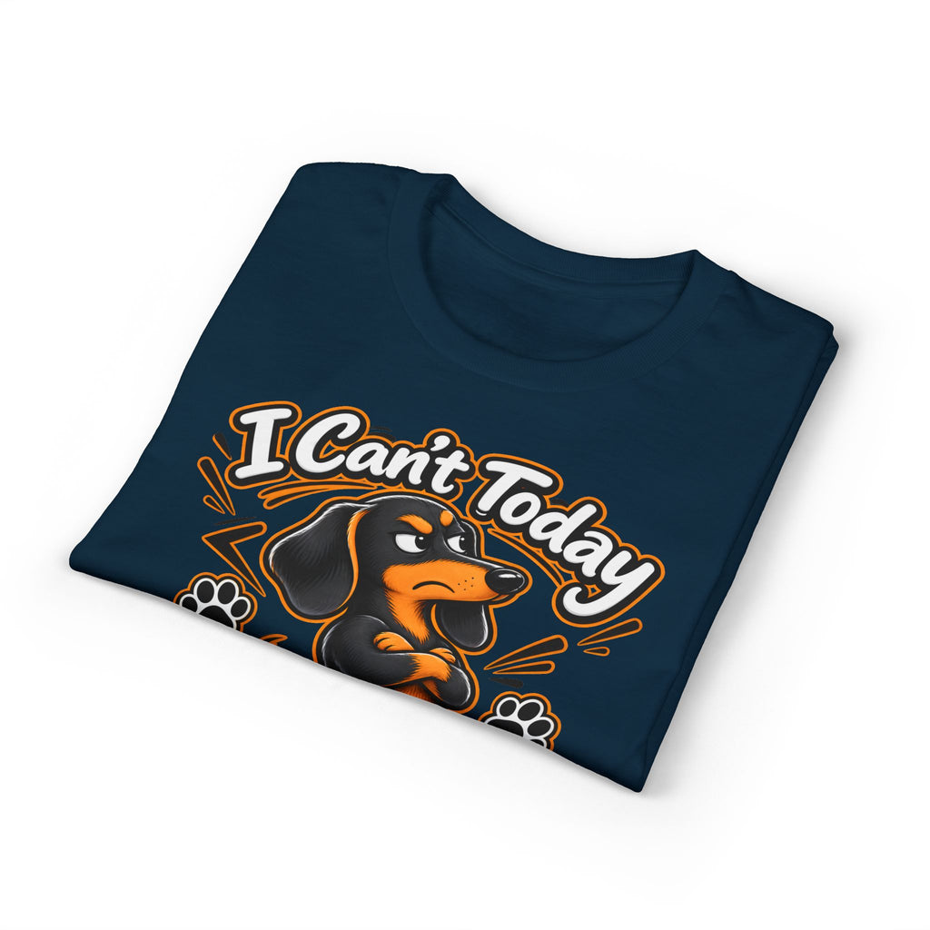 I Can't Today My Dachshund Said No T-Shirt