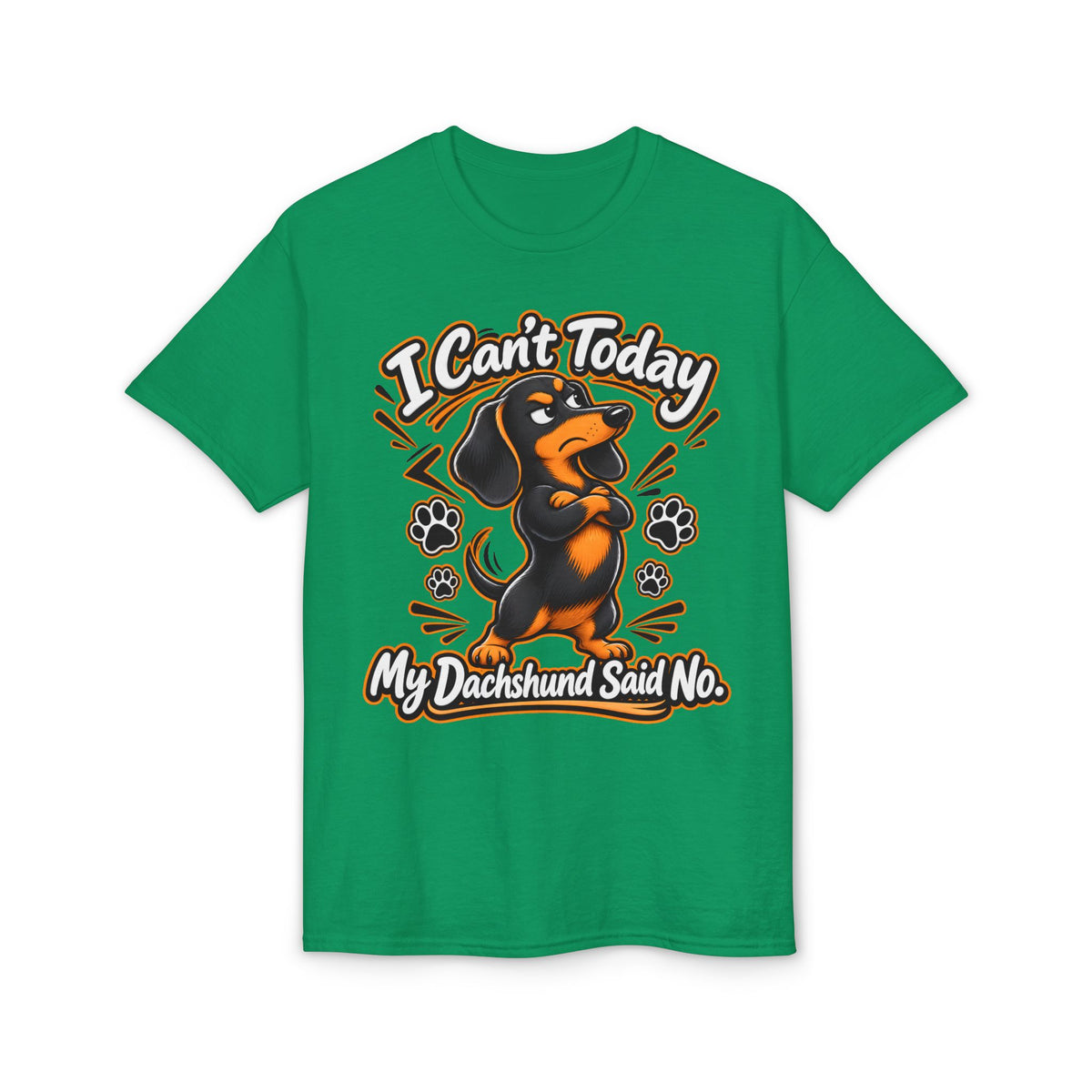 I Can't Today My Dachshund Said No T-Shirt