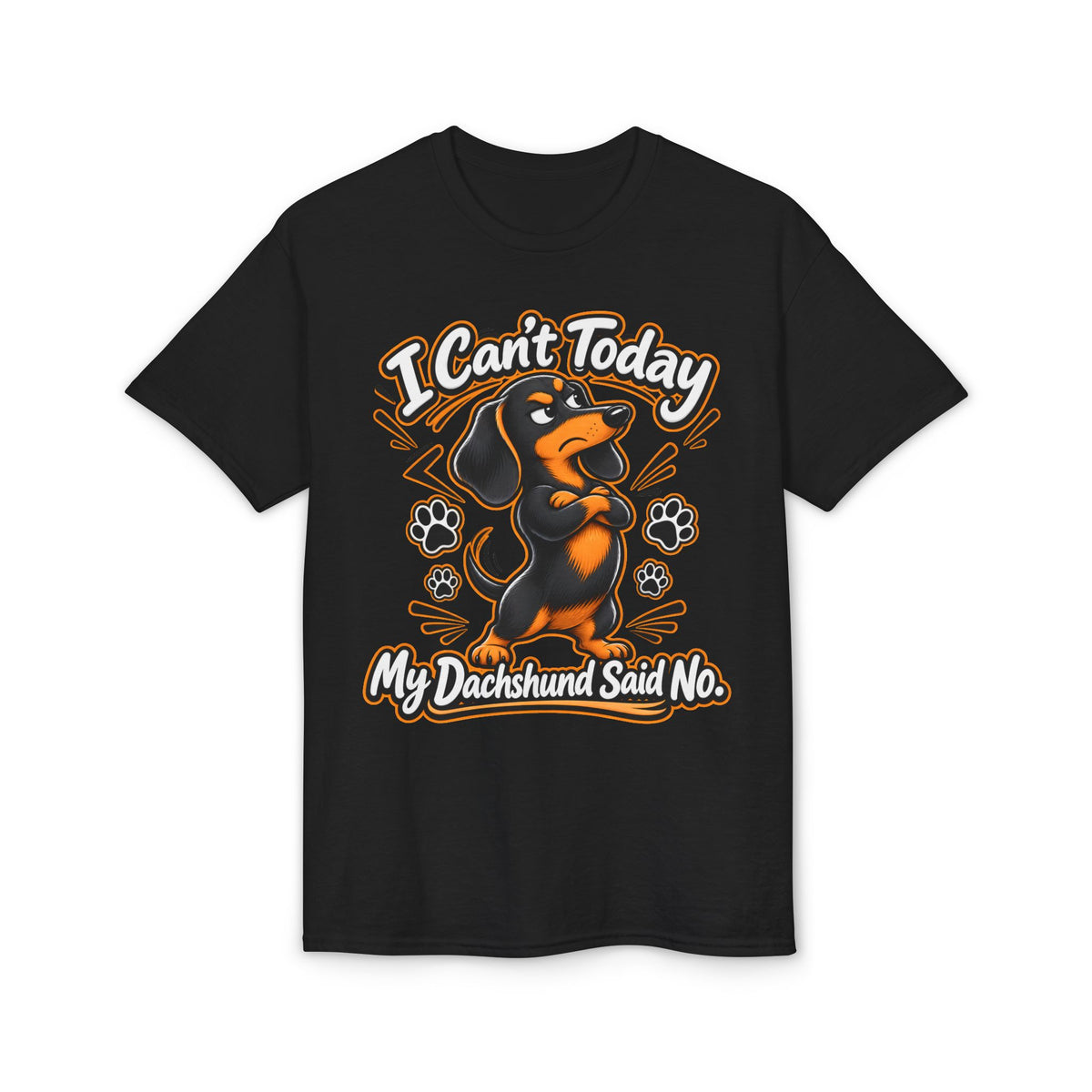 I Can't Today My Dachshund Said No T-Shirt
