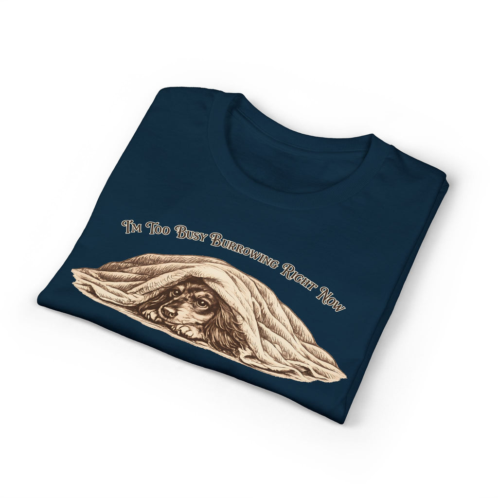 I'm Too Busy Burrowing Right Now T-Shirt
