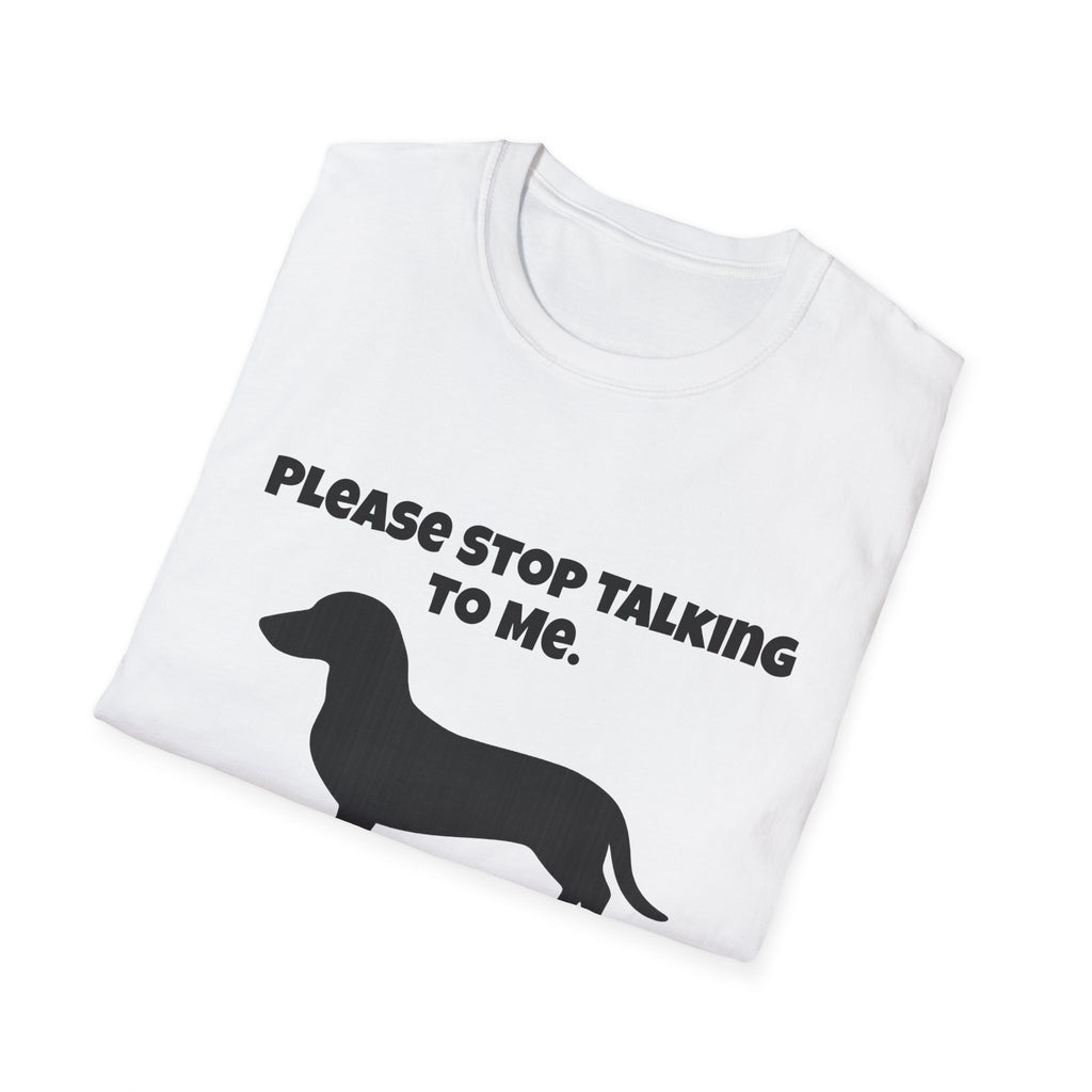Stop Talking To Me I'd Rather Be Talking To My Weiner Dog T-Shirt