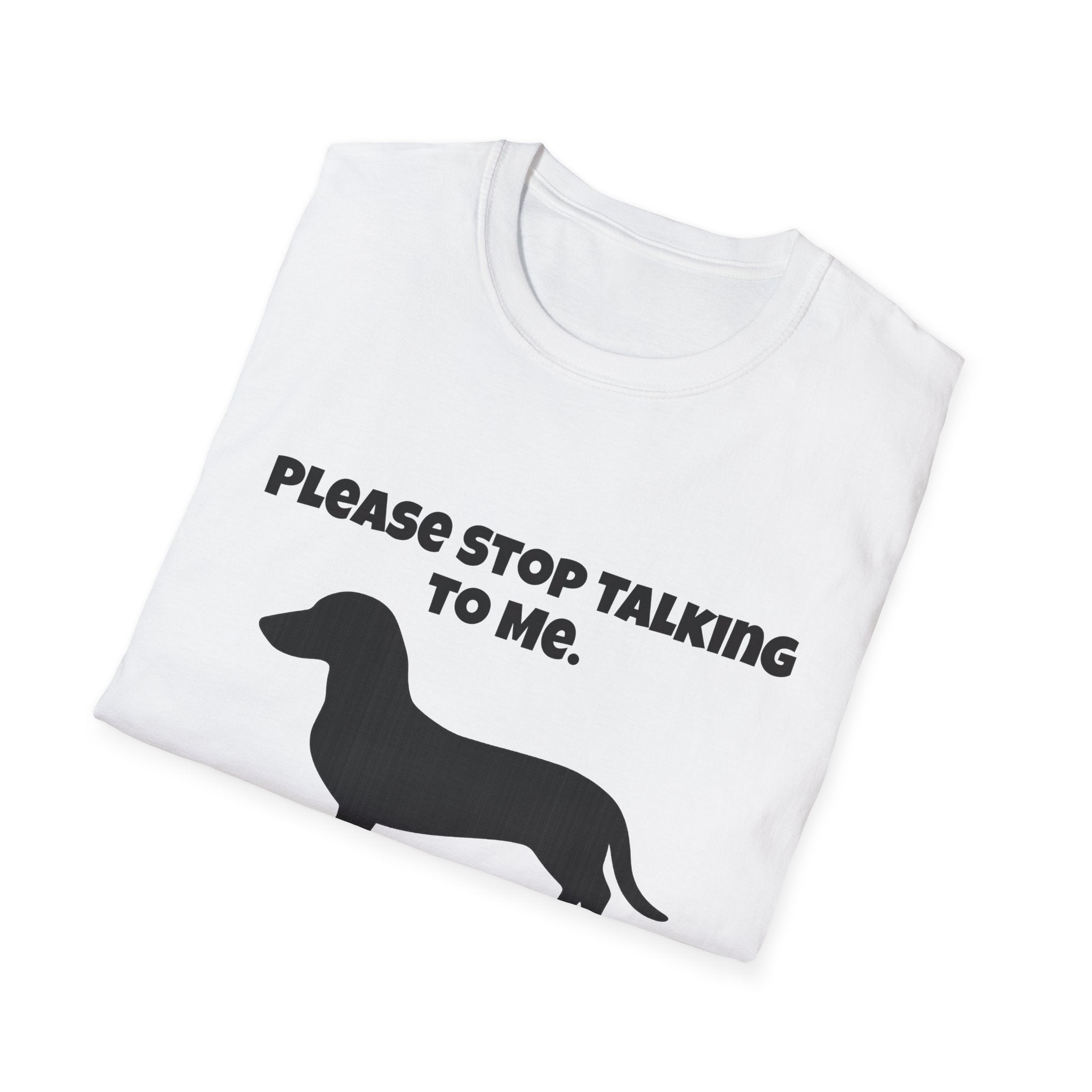 Stop Talking To Me I'd Rather Be Talking To My Weiner Dog T-Shirt