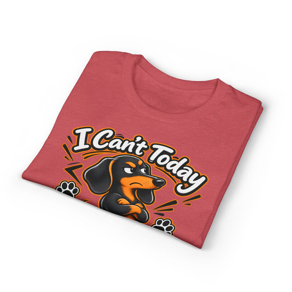 I Can't Today My Dachshund Said No T-Shirt