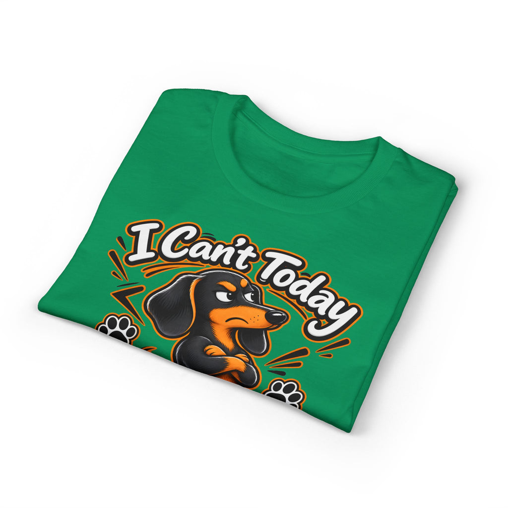 I Can't Today My Dachshund Said No T-Shirt