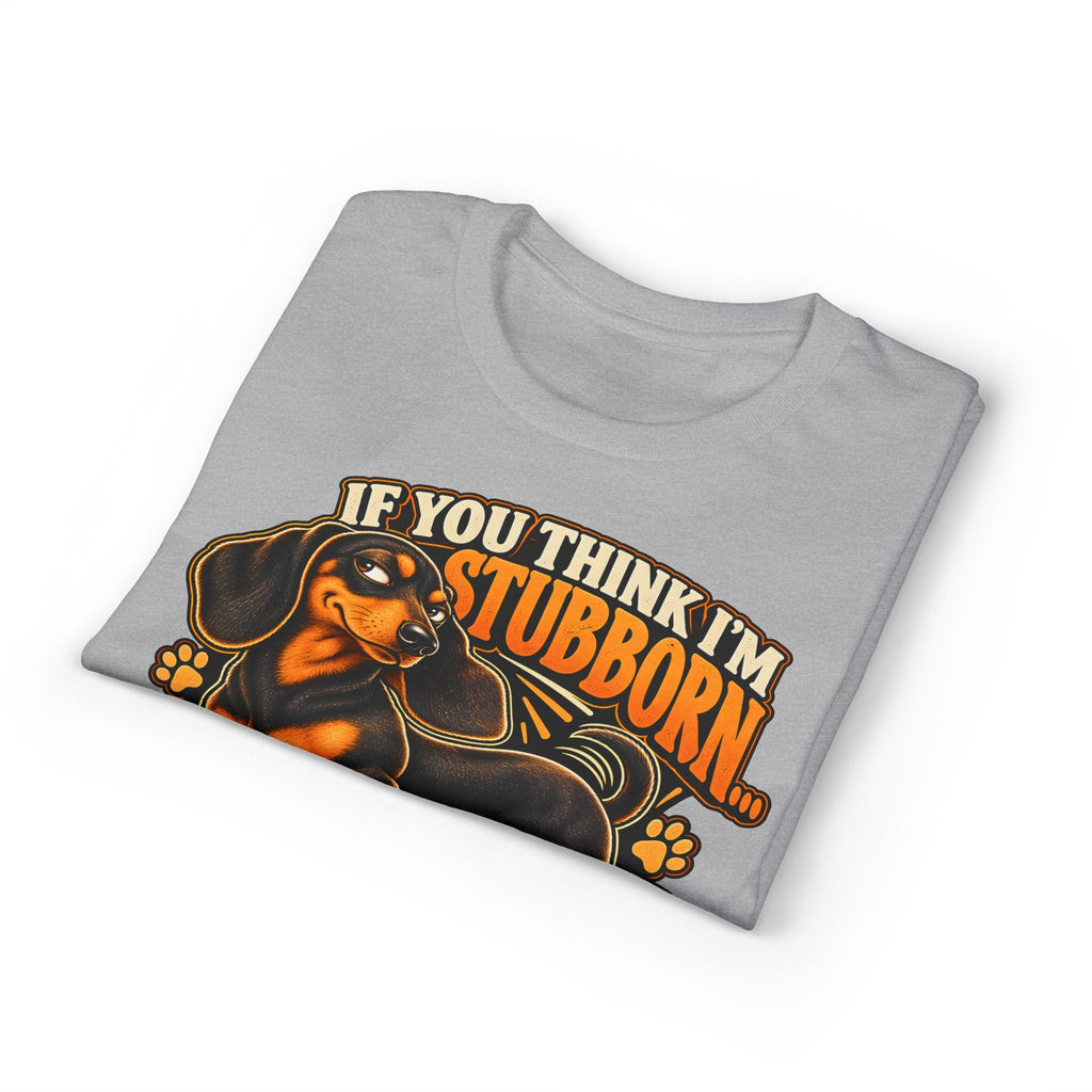 If You Think I'm Stubborn You Should Meet My Weiner Dog T-Shirt