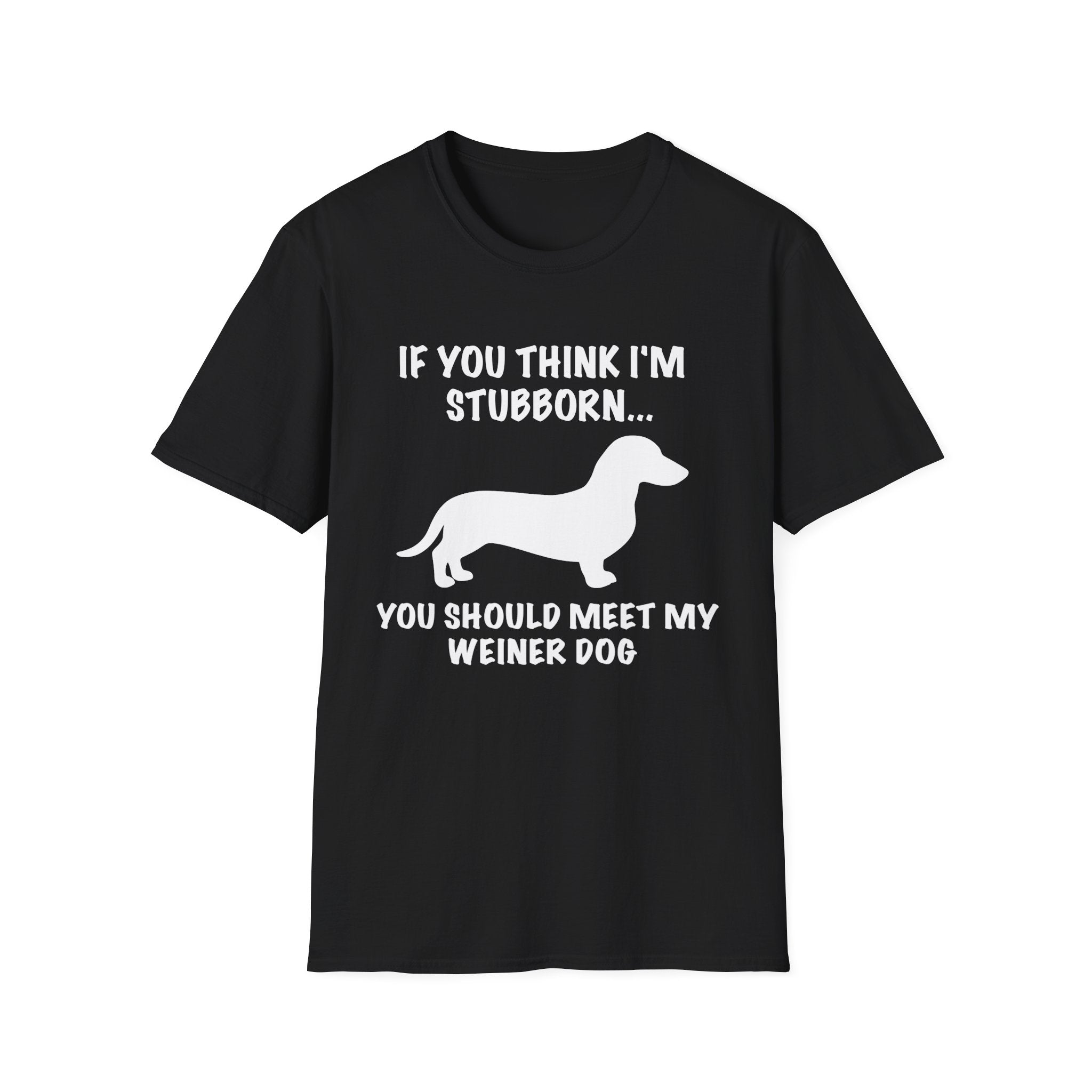 If You Think I'm Stubborn T-Shirt