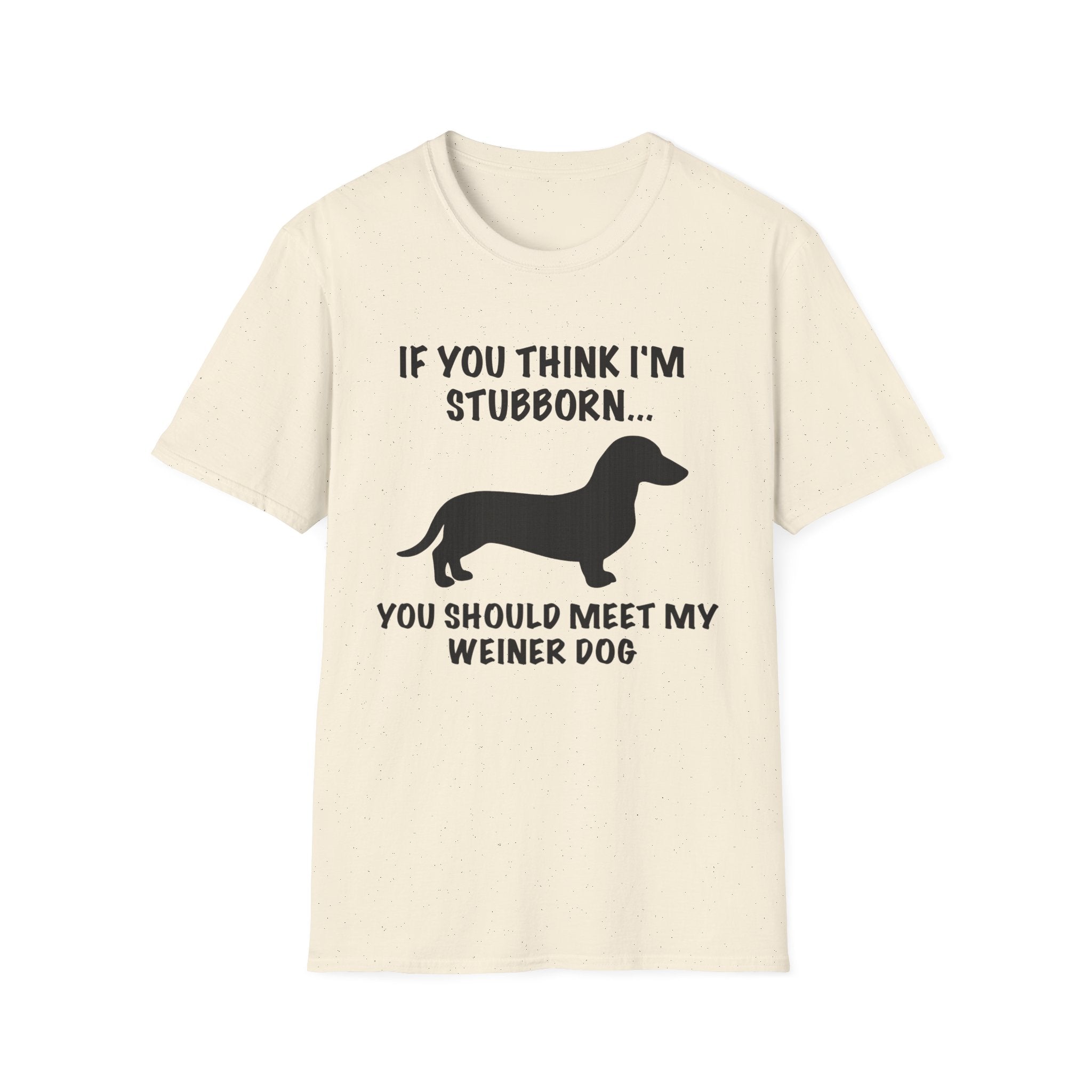 If You Think I'm Stubborn T-Shirt