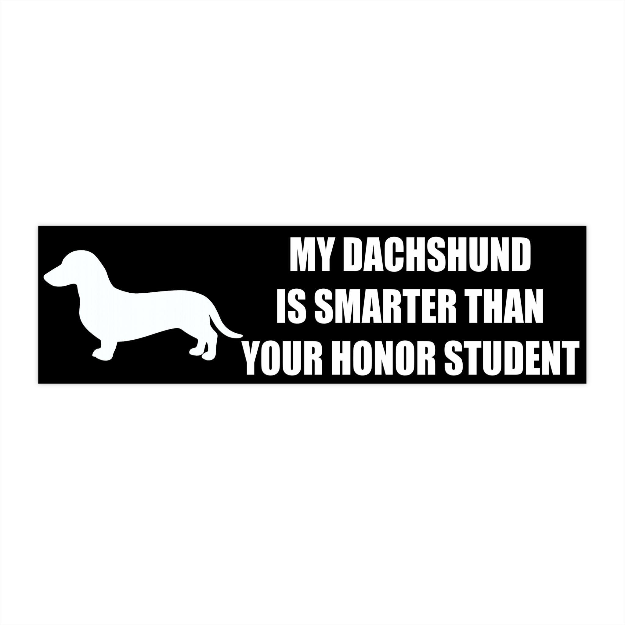 My Dachshund Is Smarter Than Your Honor Student Black Bumper Sticker