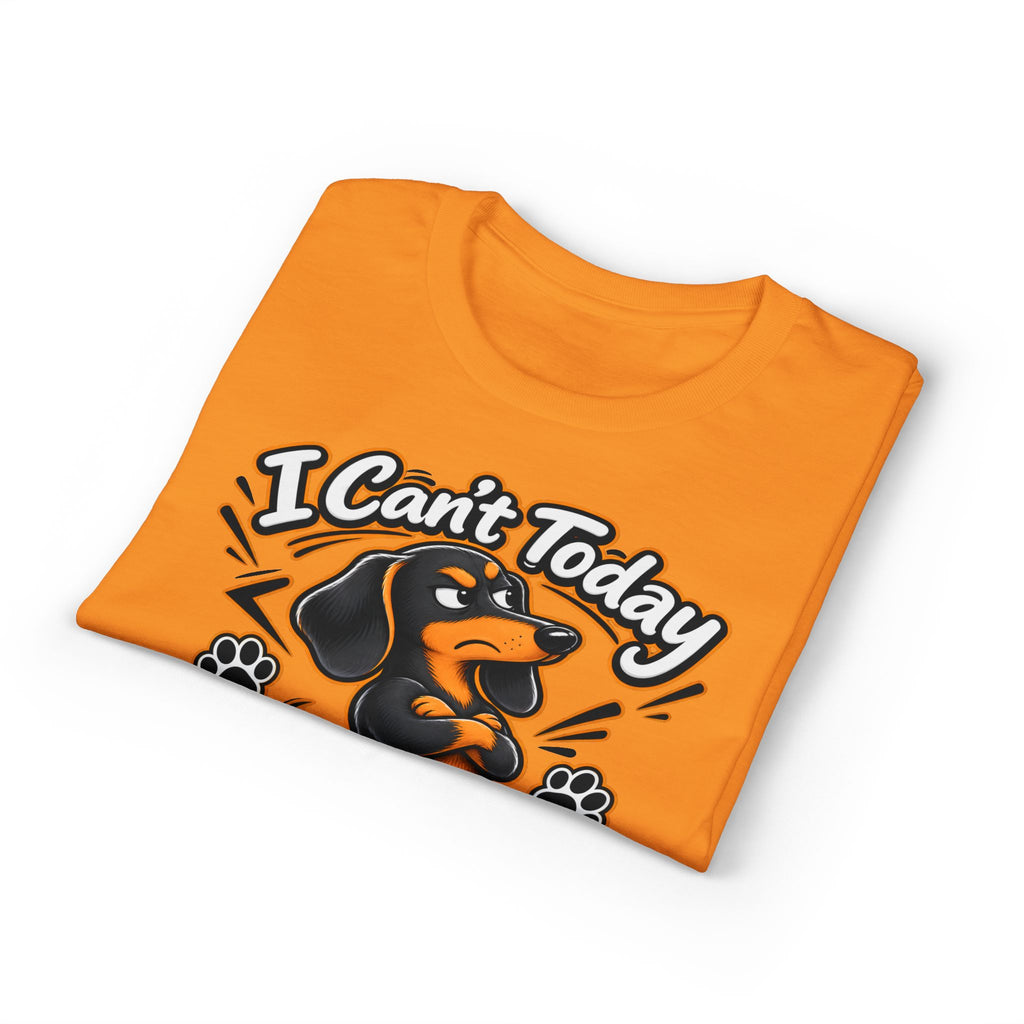 I Can't Today My Dachshund Said No T-Shirt