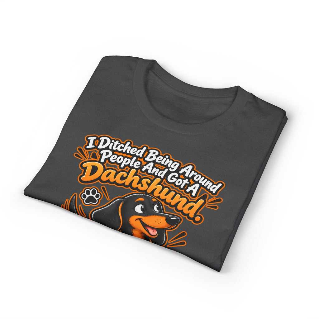 I Ditched Being Around People And Got A Dachshund. Best. Decision. Ever. Men's T-Shirt