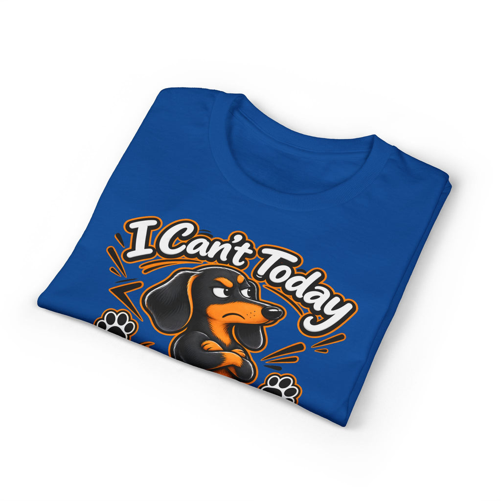 I Can't Today My Dachshund Said No T-Shirt