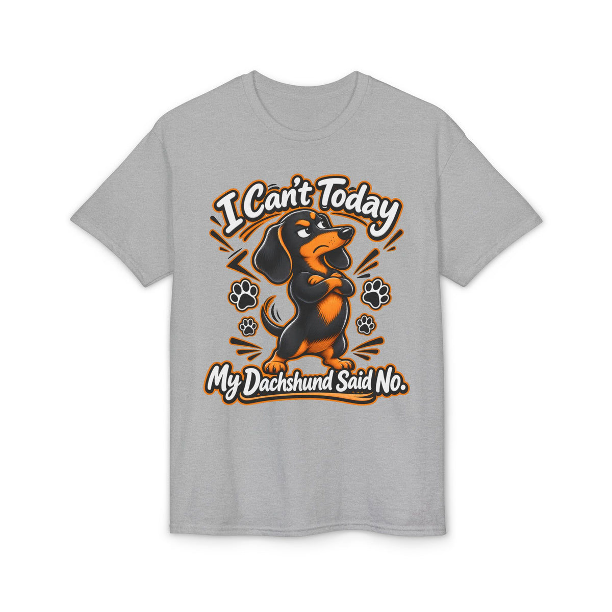 I Can't Today My Dachshund Said No T-Shirt