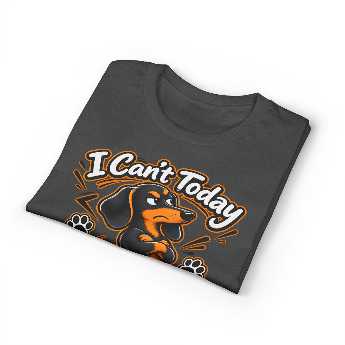I Can't Today My Dachshund Said No T-Shirt