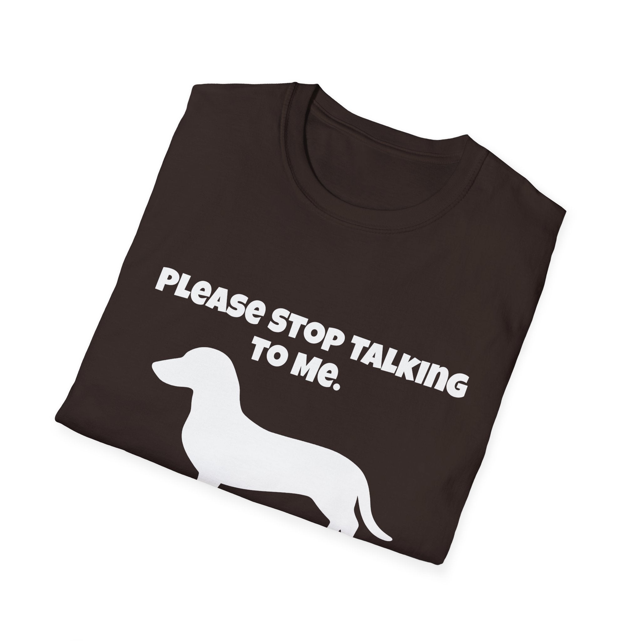 Stop Talking To Me I'd Rather Be Talking To My Weiner Dog T-Shirt