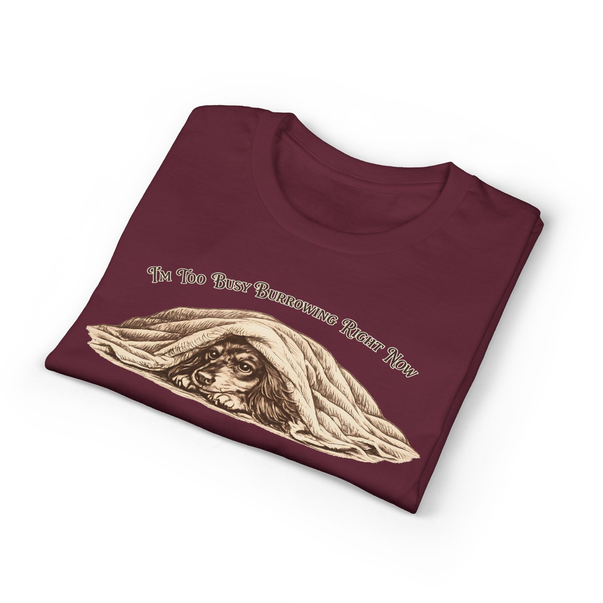 I'm Too Busy Burrowing Right Now T-Shirt