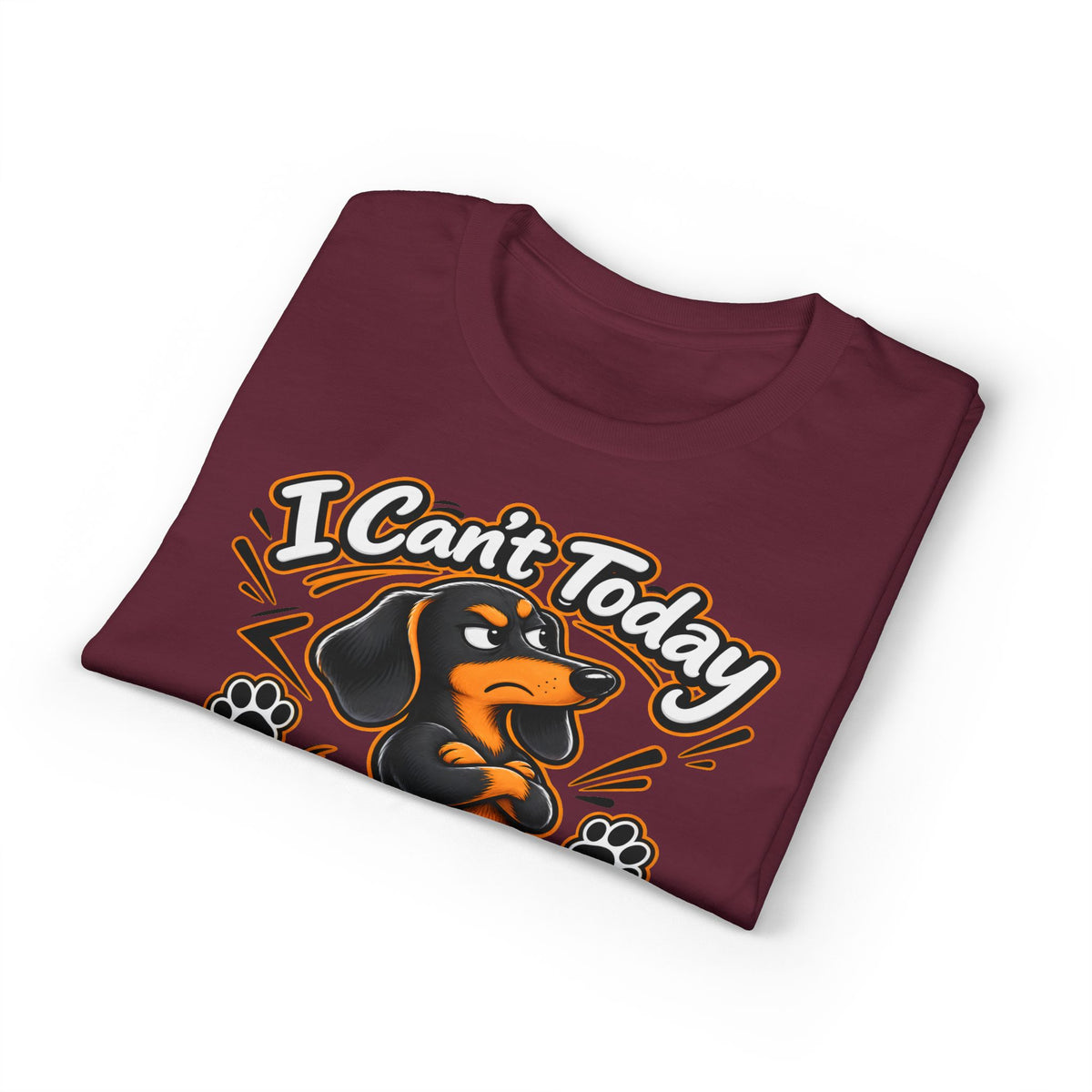 I Can't Today My Dachshund Said No T-Shirt