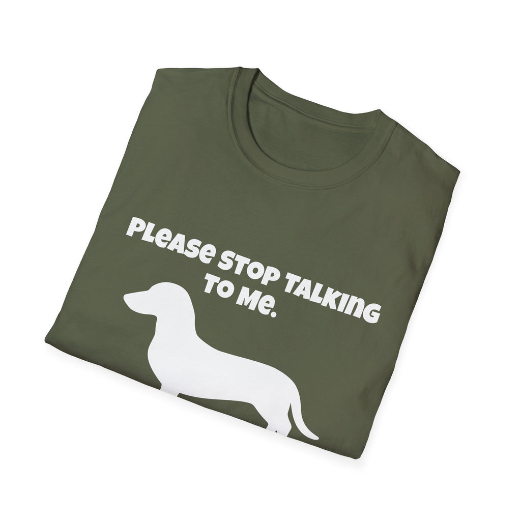 Stop Talking To Me I'd Rather Be Talking To My Weiner Dog T-Shirt