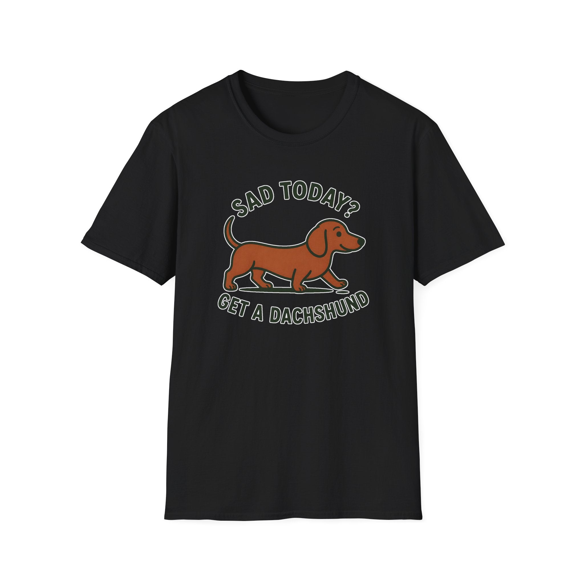 Sad Today? Get A Dachshund T-Shirt