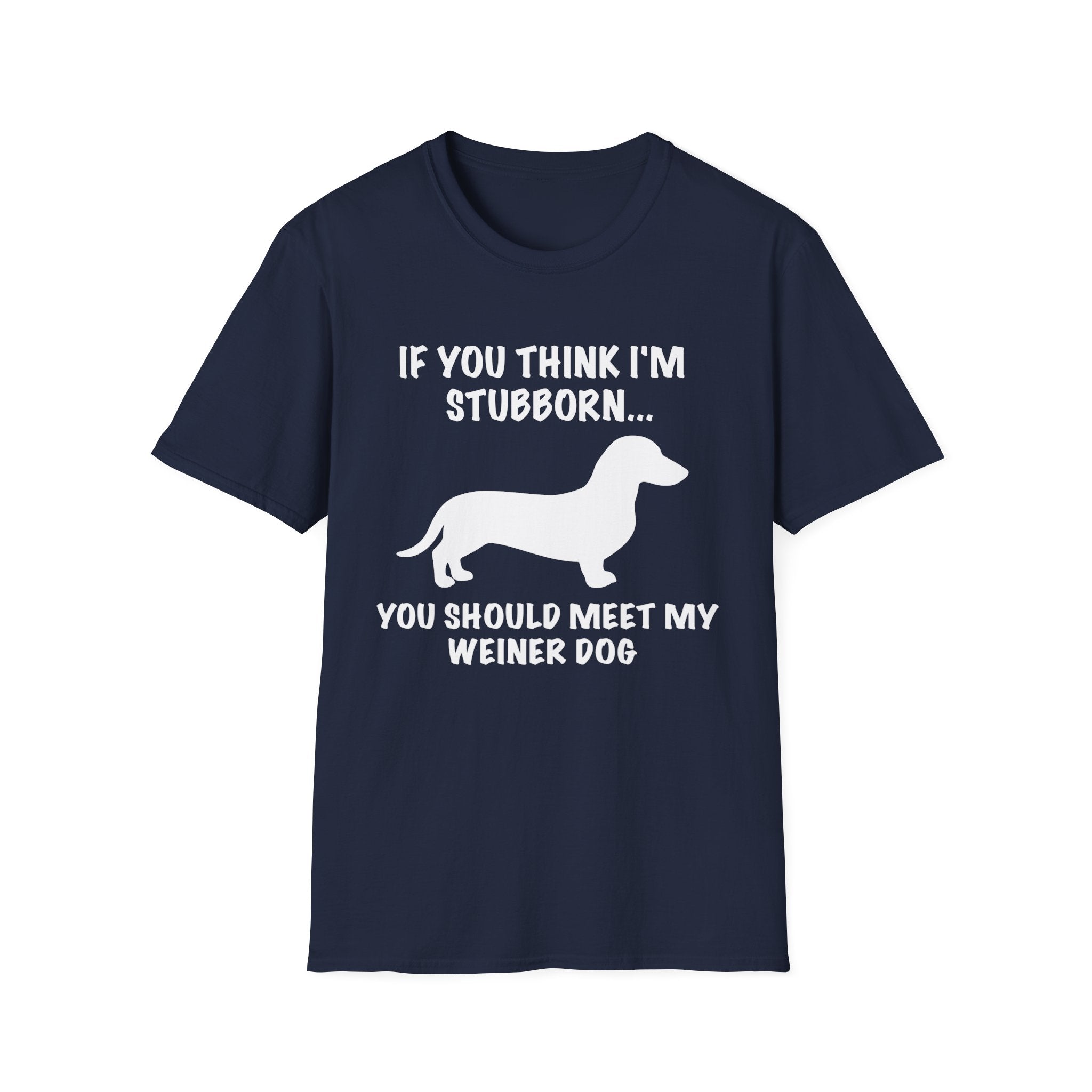 If You Think I'm Stubborn T-Shirt